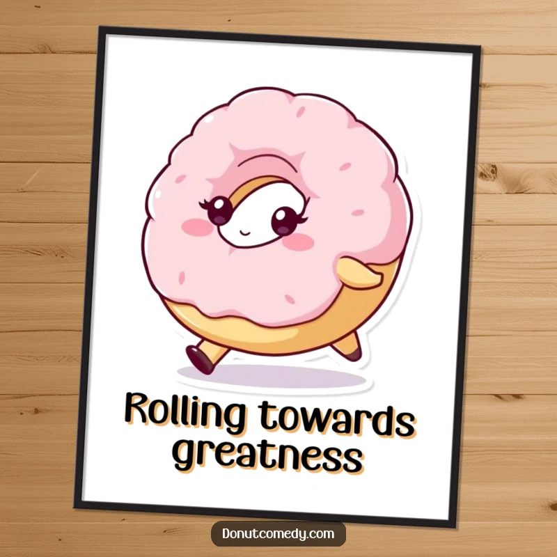 Funny poster art of a fluffy donut character, determinedly rolling forward, adding motivational humor and visual appeal to walls.